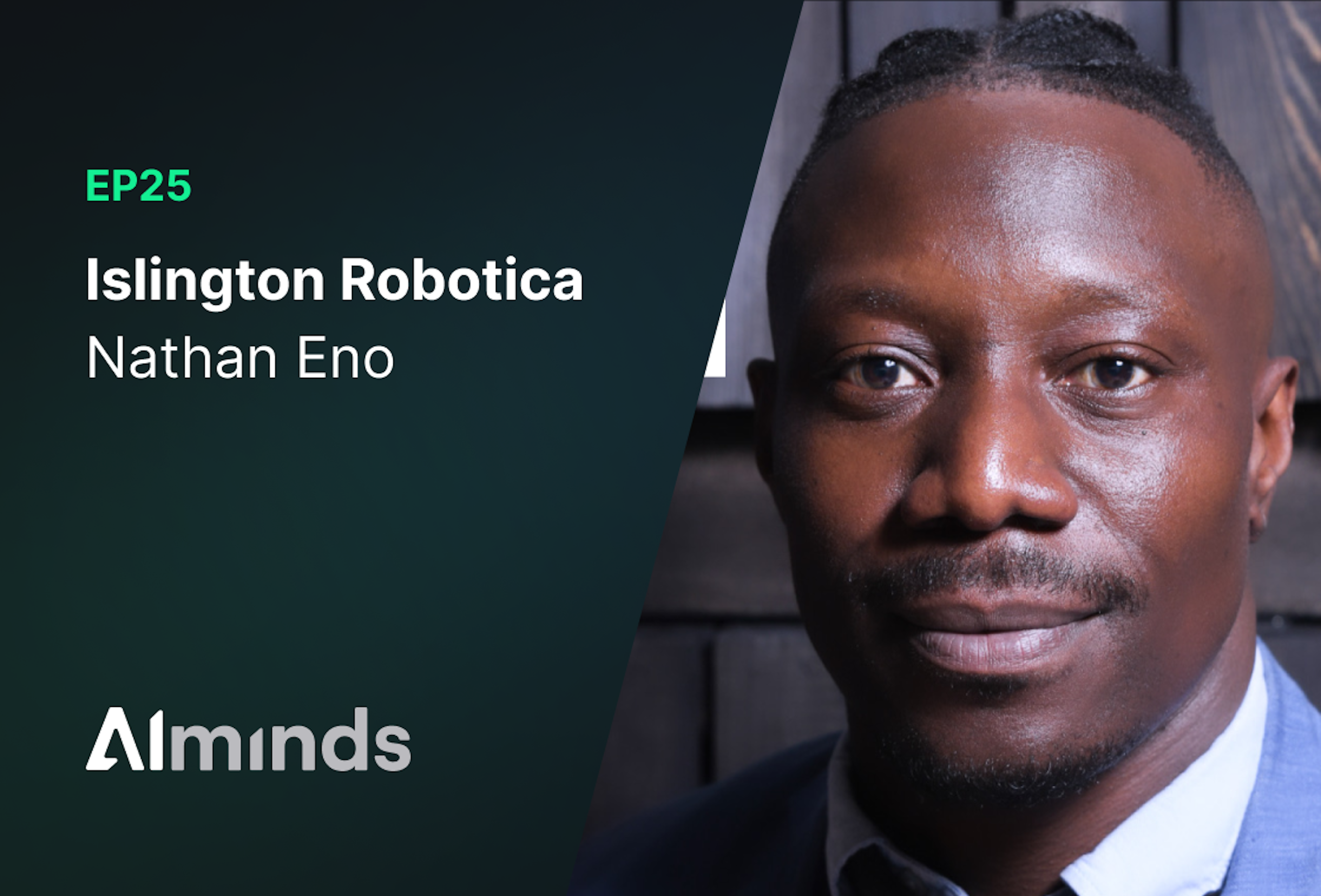 AIMinds #025 | Nathan Eno, Founder at Islington Robotica