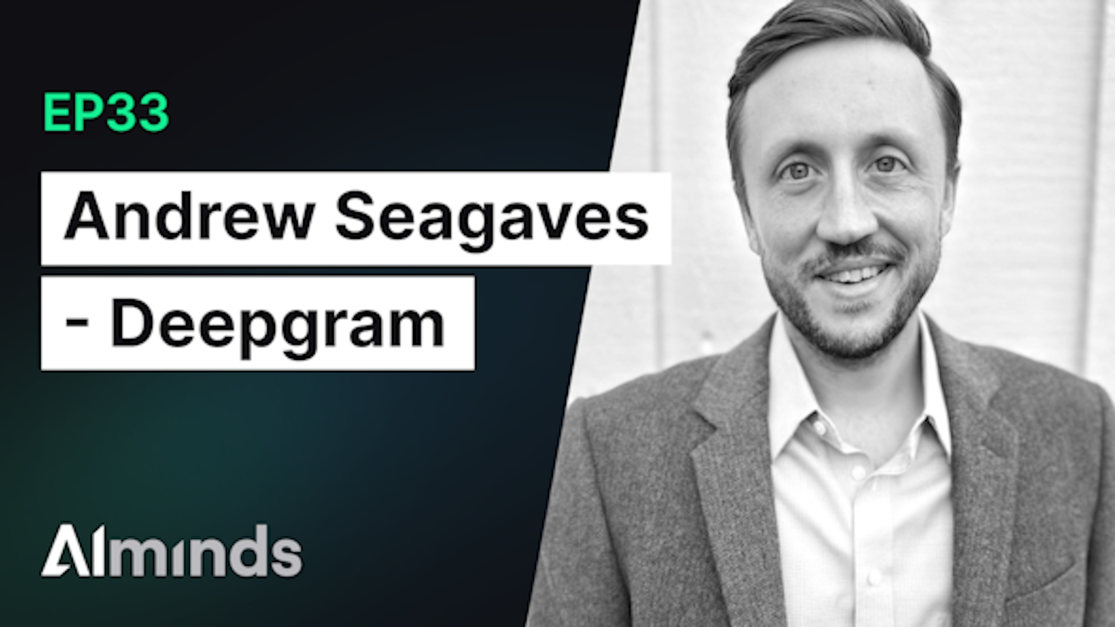 AIMinds #033 | Andrew Seagaves, VP of Research at Deepgram