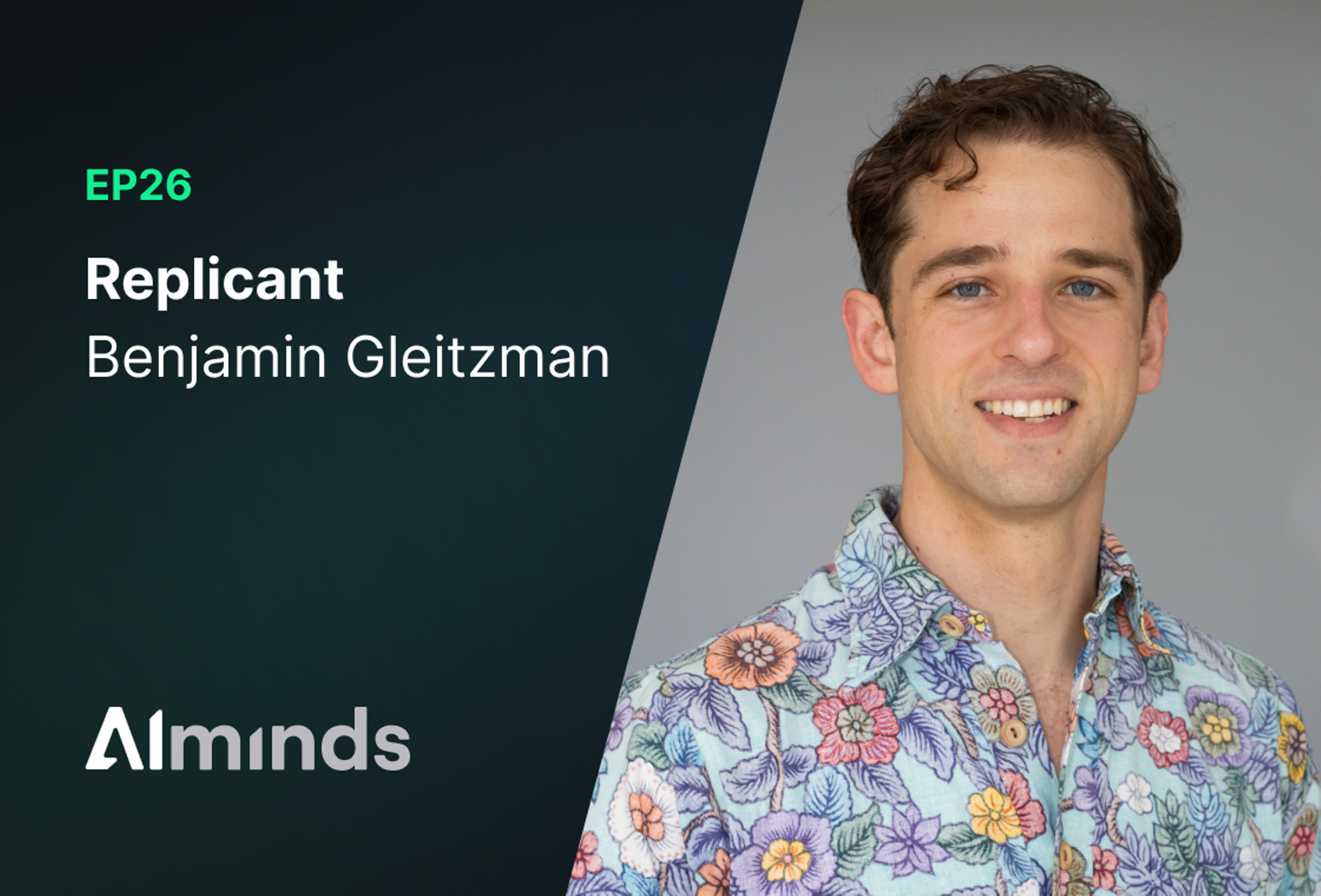 AIMinds #026 | Benjamin Gleitzman, CTO & Co-Founder at Replicant