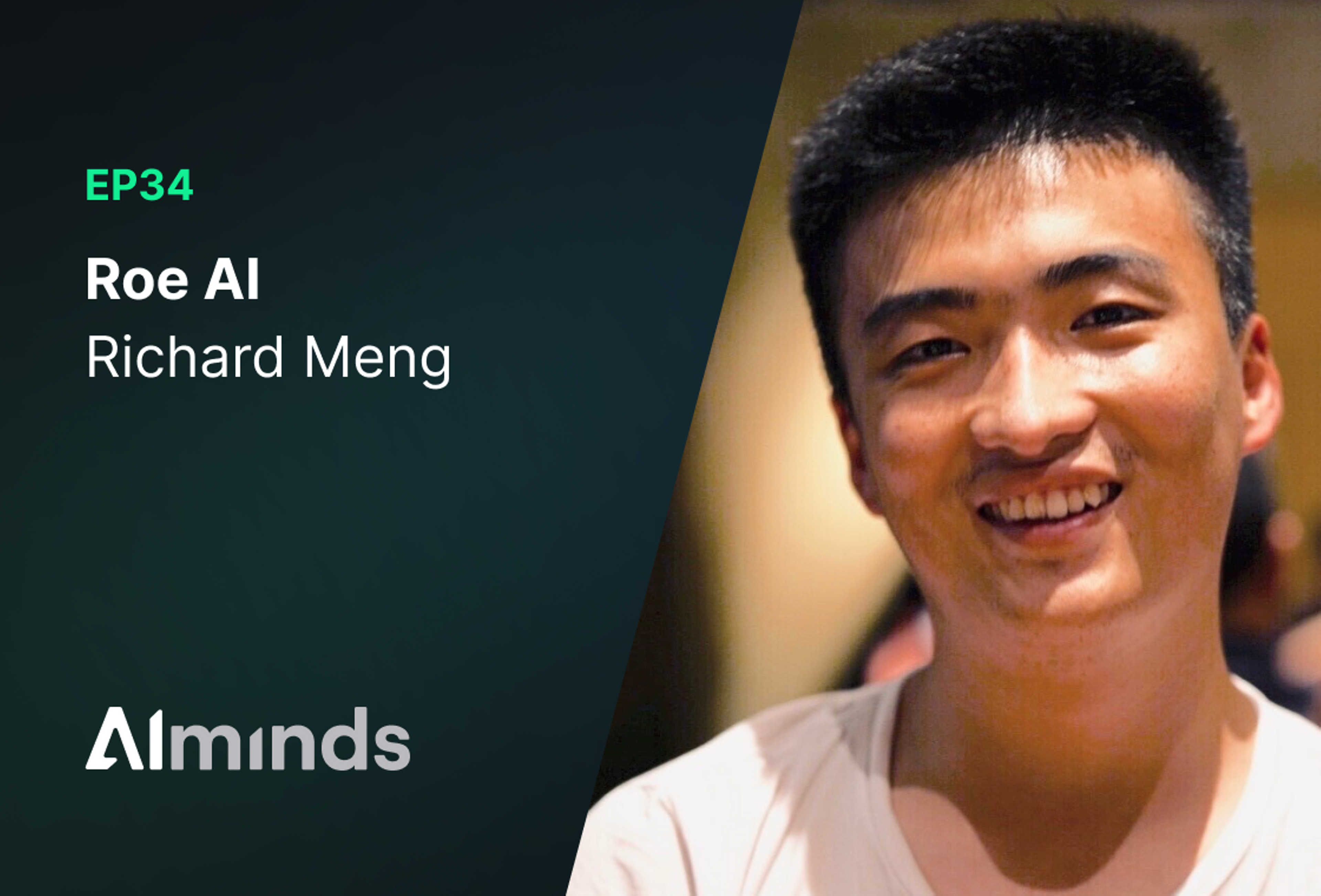 AIMinds #034 | Richard Meng, CEO & Co-founder at Roe AI 